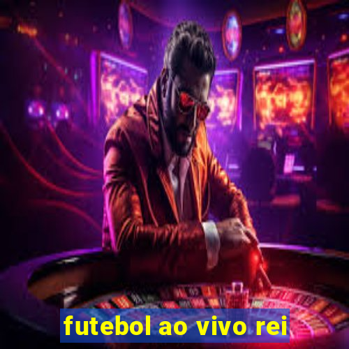 futebol ao vivo rei